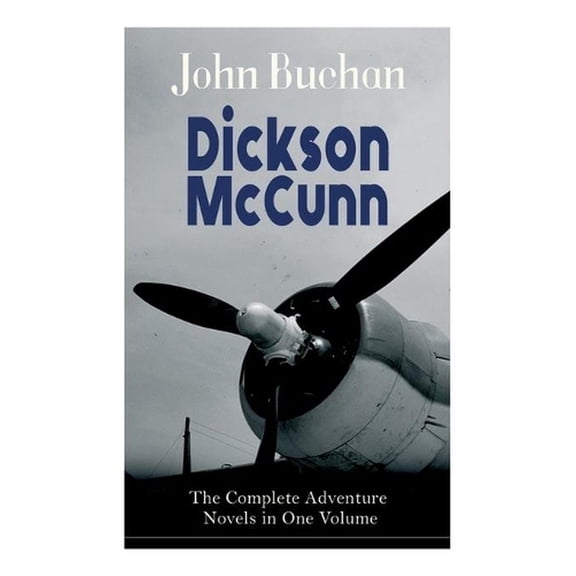 Dickson Mccunn - the Complete Adventure Novels in One Volume