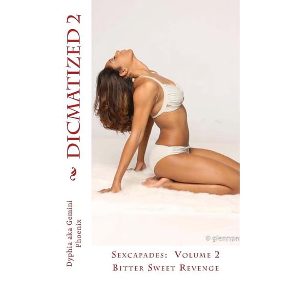 Dicmatized 2: Bitter Sweet Revenge (Paperback) by Gemini Phoenix