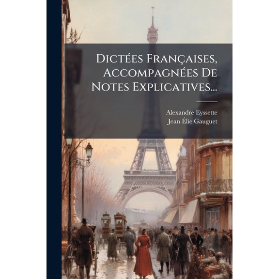 Dictes Franaises, Accompagnes De Notes Explicatives... (Paperback)