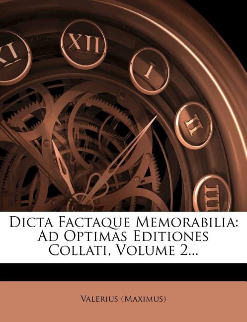 Dicta Factaque Memorabilia: Ad Optimas Editiones Collati, Volume 2... Paperback