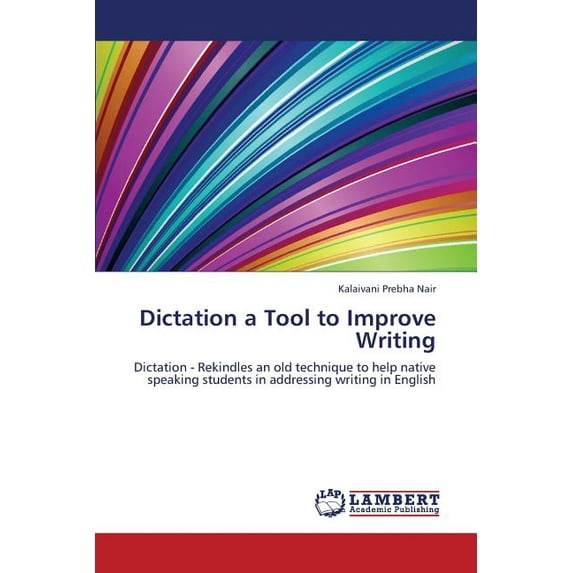 Dictation a Tool to Improve Writing (Paperback)