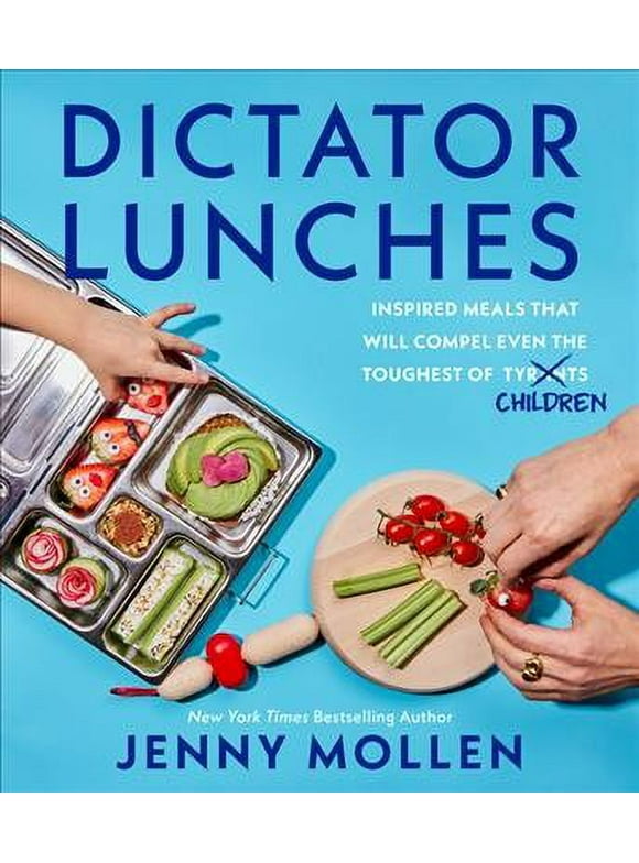 Dictator Lunches: Inspired Meals That Will Compel Even the Toughest of (Tyrants) Children (Hardcover)