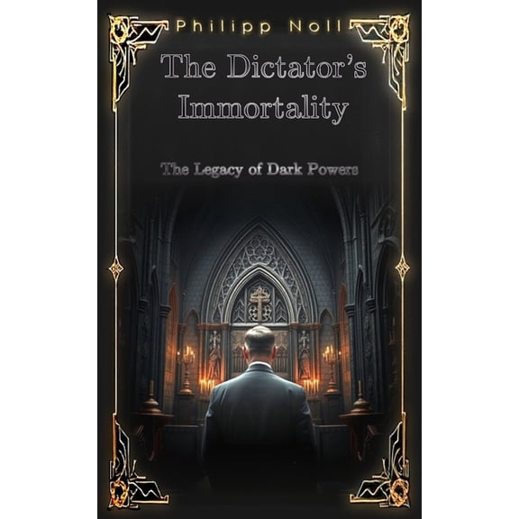 The Dictator's Immortality The Dictator's Immortality: Historical Novel - A Blend of True Facts and Fiction (English edition): The Legacy of the Da, Book 1, (Paperback)
