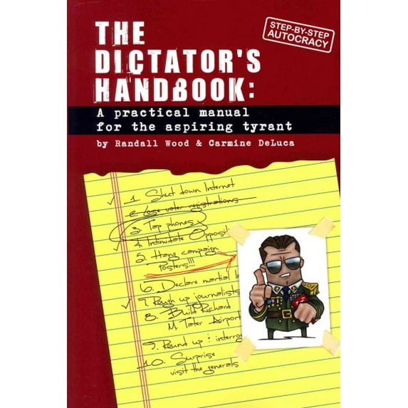 Dictator's Handbook: a practical manual for the aspiring tyrant (Paperback)
