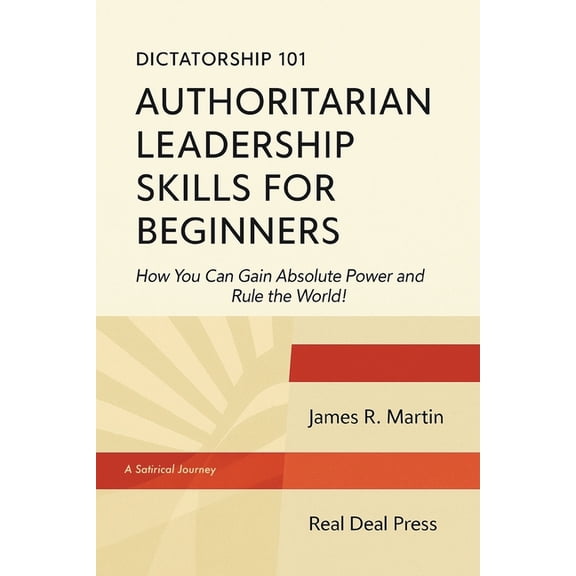Dictatorship 101 Authoritarian Leadership Skills forBeginners, (Paperback)