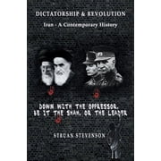 Dictatorship and Revolution Iran - A Contemporary History, Paperback