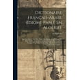 thumbnail image 1 of Dictionaire Fran?ais-arabe (idiome Parl? En Alg?rie).: Tous Les Mots Usit?s Pour Parler En Alg?rie, Sans M?lange De Mots Inusit?s. Leur Prononciation, 1 of 1