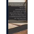 thumbnail image 1 of A Dictionary of the English Language, With an Alphabetical Account of the Heathen Deities . to Which is Prefixed a Comprehensive View of the English Grammar Hardcover 1013974212 9781013974212 Anon, 1 of 1