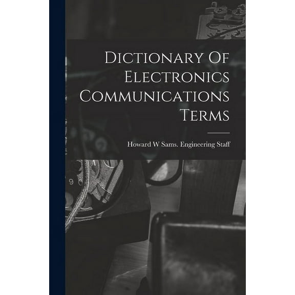 Dictionary Of Electronics Communications Terms, (Paperback)