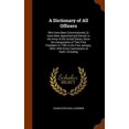 thumbnail image 1 of A Dictionary of All Officers : Who Have Been Commissioned, Or Have Been Appointed and Served, in the Army of the United States, Since the Inauguration of Their First President in 1789, to the First January, 1853, --With Every Commission of Each;--Including (Hardcover), 1 of 1