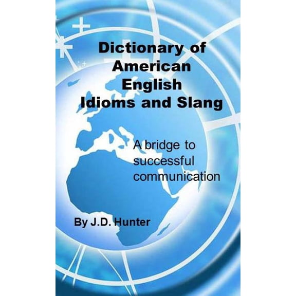 Dictionary of American English Idioms and Slang: a bridge to successful communication, (Paperback)