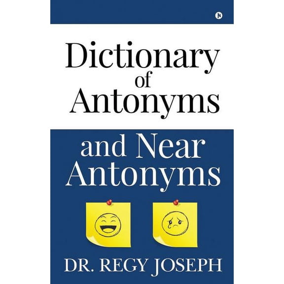 Dictionary of Antonyms and Near Antonyms (Paperback) by Dr Regy Joseph