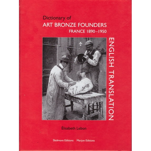 Dictionary of Art Bronze Founders, France 1890-1950 (Hardcover)