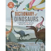Dictionary of Dinosaurs An Illustrated A to Z of Every Dinosaur Ever Discovered - Discover Over 300 Dinosaurs!, Paperback