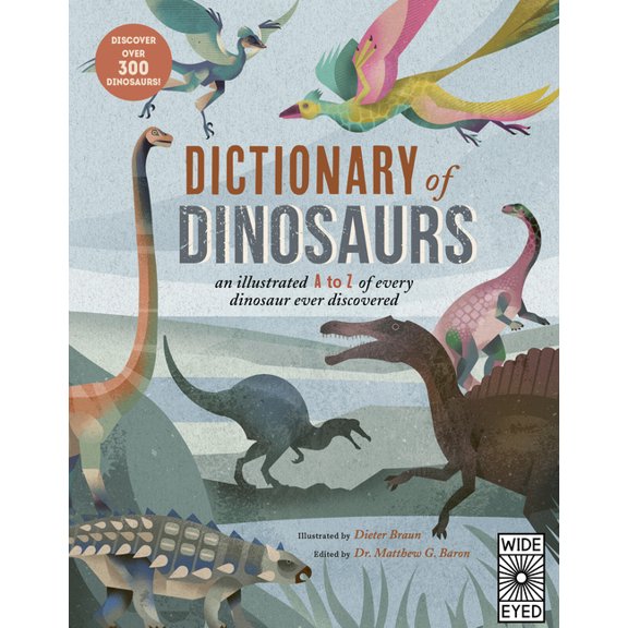 Dictionary of Dinosaurs: An Illustrated A to Z of Every Dinosaur Ever Discovered - Discover Over 300 Dinosaurs!, (Paperback)