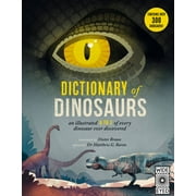 Dictionary of Dinosaurs An Illustrated A to Z of Every Dinosaur Ever Discovered Hardcover
