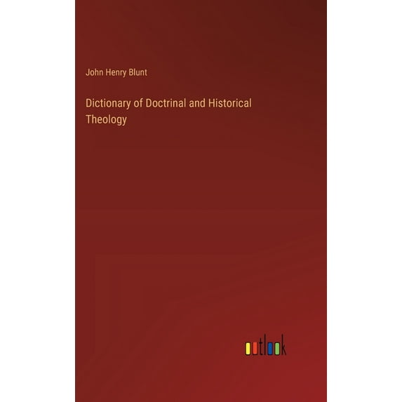 Dictionary of Doctrinal and Historical Theology