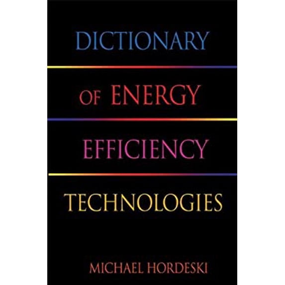 Pre-Owned Dictionary of Energy Efficiency Technologies 9780824748104 Used