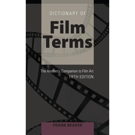 Dictionary of Film Terms: The Aesthetic Companion to Film Art - Fifth Edition (Paperback)
