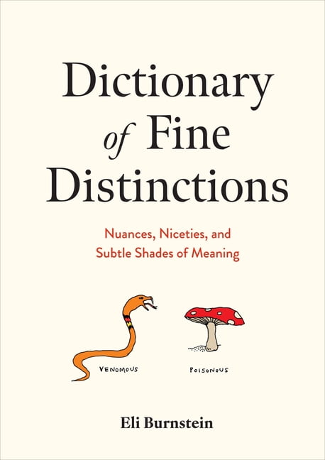 Dictionary of Fine Distinctions: Nuances, Niceties, and Subtle Shades of Meaning, (Hardcover)
