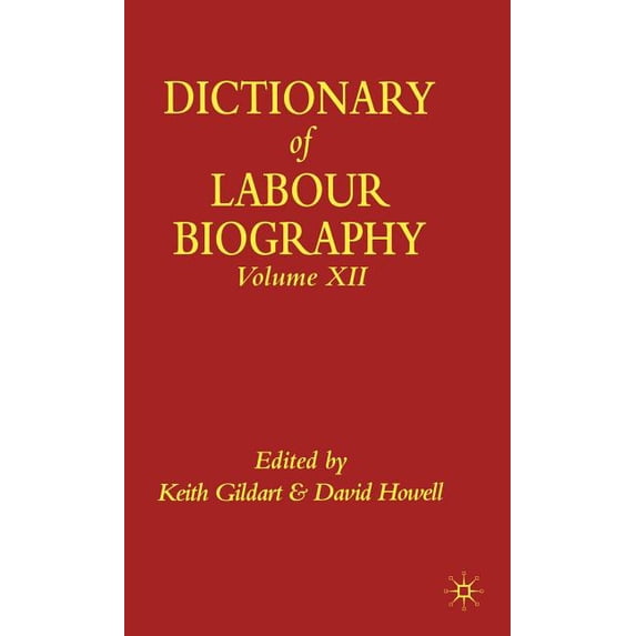 Dictionary of Labour Biography Dictionary of Labour Biography, Book 12, (Hardcover)