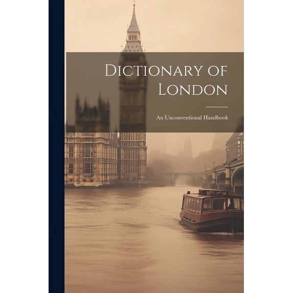 Dictionary of London : An Unconventional Handbook (Paperback)