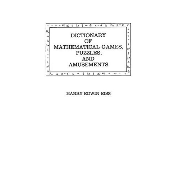 Pre-Owned Dictionary of Mathematical Games, Puzzles, and Amusements (Hardcover) 0313247145 9780313247149