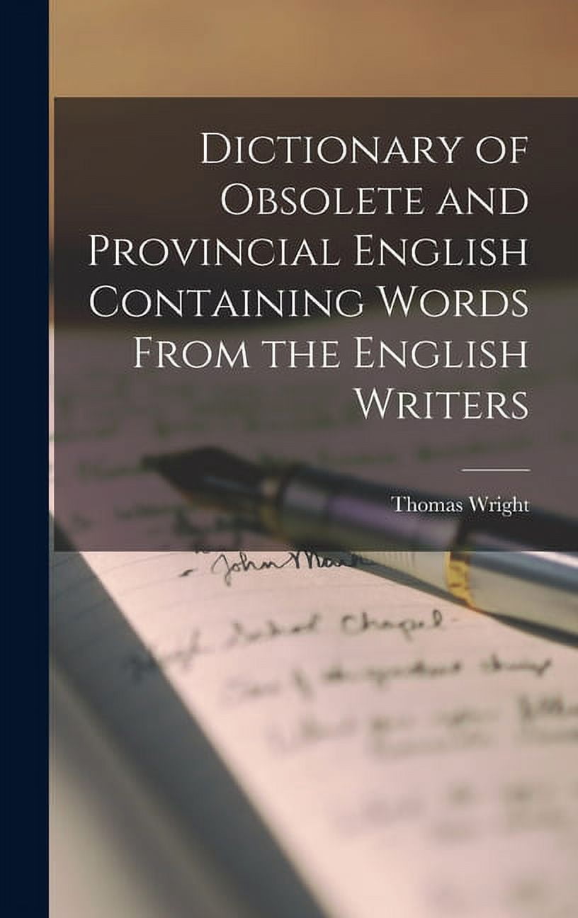 Dictionary of Obsolete and Provincial English Containing Words From the ...