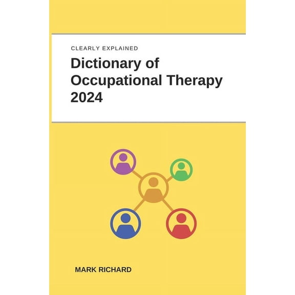 Dictionary of Occupational Therapy 2024: Technical Terms, Methods and Practical Applications, (Paperback)