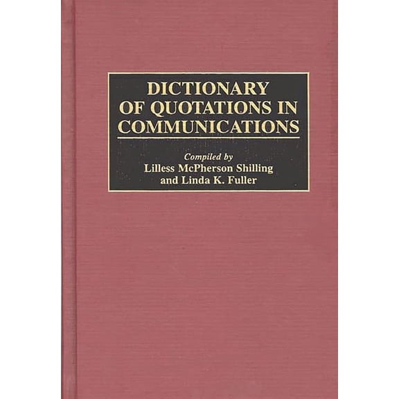 Dictionary of Quotations in Communications, (Hardcover)