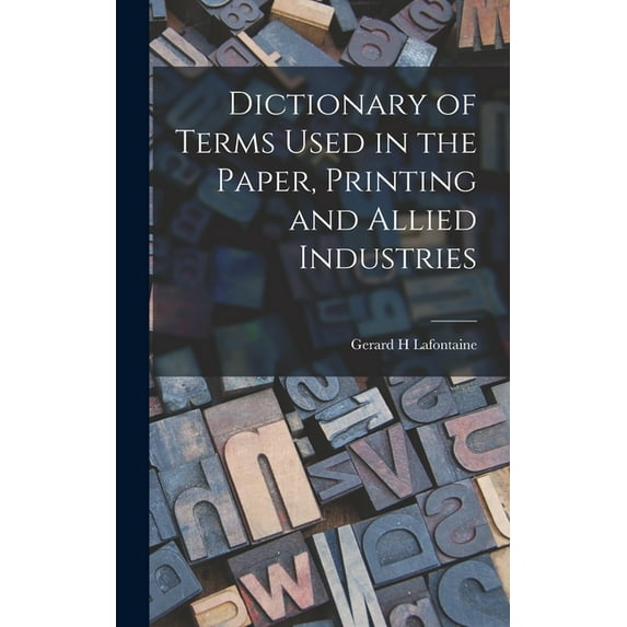 Dictionary of Terms Used in the Paper, Printing and Allied Industries, (Hardcover)