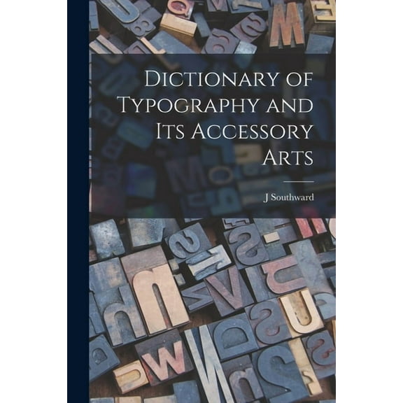 Dictionary of Typography and its Accessory Arts, (Paperback)