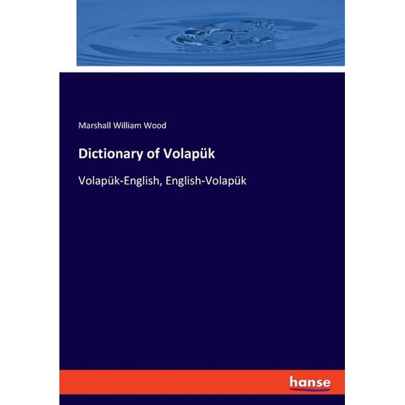 Dictionary of Volapük: Volapük-English, English-Volapük, (Paperback)