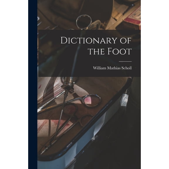 Dictionary of the Foot, (Paperback)