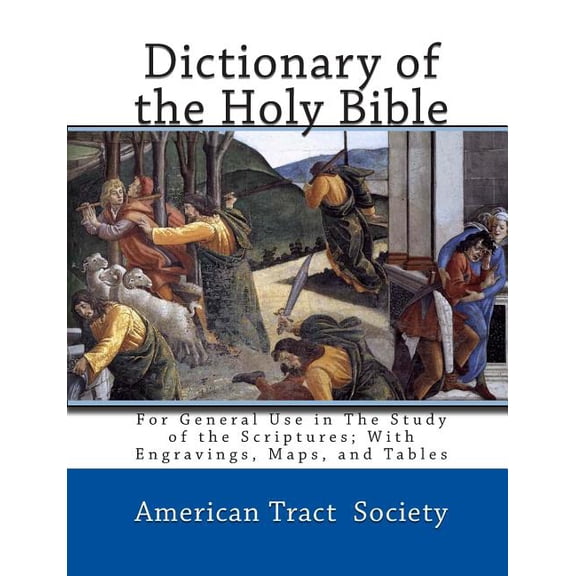 Dictionary of the Holy Bible: For General Use in The Study of the Scriptures; With Engravings, Maps, and Tables (Paperback)