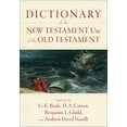 thumbnail image 1 of Pre-Owned Dictionary of the New Testament Use of the Old Testament, 9781540960047, 1540960048, Hardcover,, 1 of 1