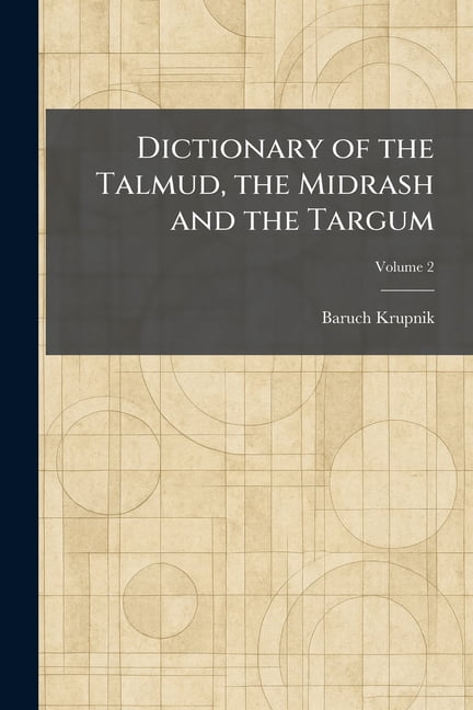 Dictionary of the Talmud, the Midrash and the Targum, (Paperback)
