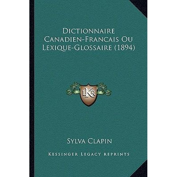 Dictionnaire Canadien-Francais Ou Lexique-Glossaire (1894) Paperback