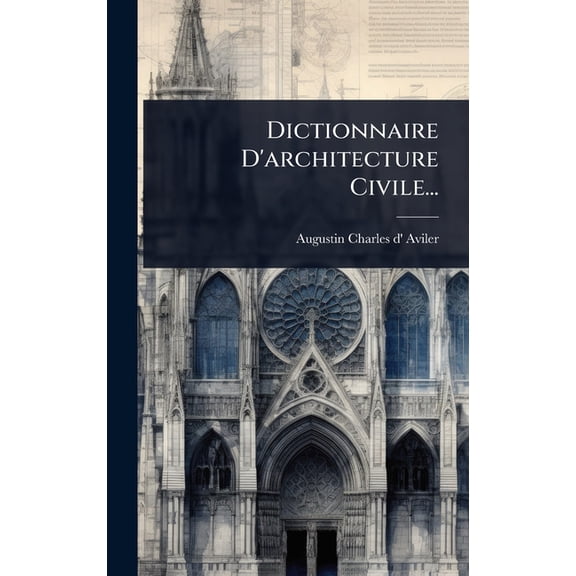 Dictionnaire D'architecture Civile..., (Hardcover)