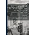 thumbnail image 1 of Dictionnaire De La Prononciation De La Langue Française: Indiquée Au Moyen De Caractères Phonétiques: Précédé D'un Mémoire Sur La Réforme De L'alphabet (Paperback), 1 of 1