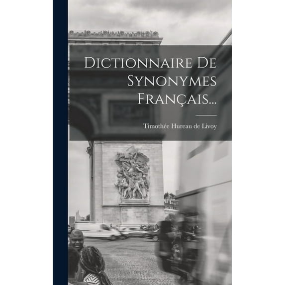 Dictionnaire De Synonymes Français... (Hardcover)