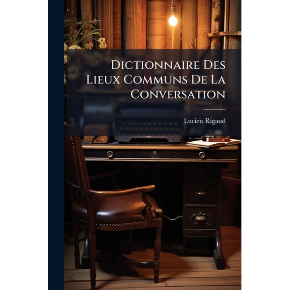 Dictionnaire Des Lieux Communs De La Conversation (Paperback)