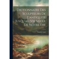 thumbnail image 1 of Dictionnaire Des Sculpteurs De L'antiquité Jusqu'au Vie Siècle De Notre Ère (Paperback), 1 of 1