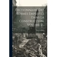 thumbnail image 1 of Dictionnaire Des Termes Employés Dans La Construction, Volume 2... (Paperback), 1 of 1