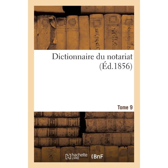 Dictionnaire Du Notariat. Tome 9, (Paperback)