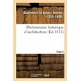 thumbnail image 1 of Dictionnaire Historique d'Architecture. Tome 2: Comprenant Dans Son Plan Les Notions Historiques, Descriptives, Archéologiques de CET Art (Paperback), 1 of 1