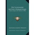thumbnail image 1 of Dictionnaire Mytho-Hermetique : Dans Lequel on Trouve (1758) (Paperback), 1 of 1