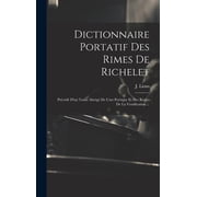 Dictionnaire Portatif Des Rimes De Richelet Pr c d  Dun Trait  Abr g  De Lart Po tique Et Des R gles De La Versification ... Hardcover