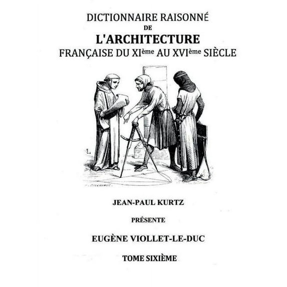 Dictionnaire Raisonné de l'Architecture Française du XIe au XVIe siècle Tome VI: Tome 6, (Paperback)