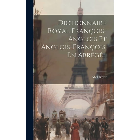 Dictionnaire Royal François-anglois Et Anglois-françois, En Abrégé... (Hardcover)